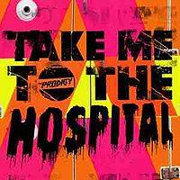 The Prodigy : Take Me To The Hospital